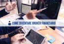 Come diventare broker finanziario: cosa fa e iter formativo